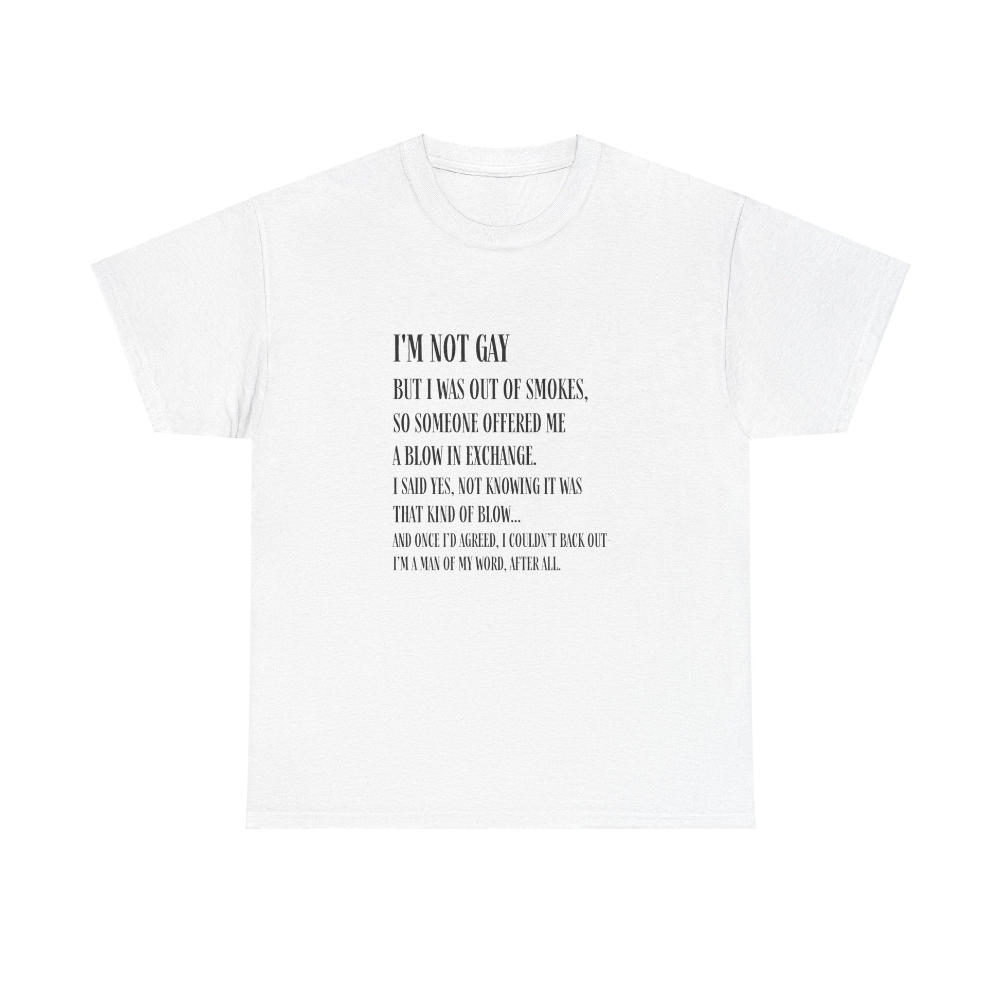 I'm Not Gay But I Was Out of Smokes | Tee - T-Shirt - The Lucky Wombat