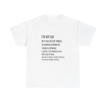 I'm Not Gay But I Was Out of Smokes | Tee - T-Shirt - The Lucky Wombat