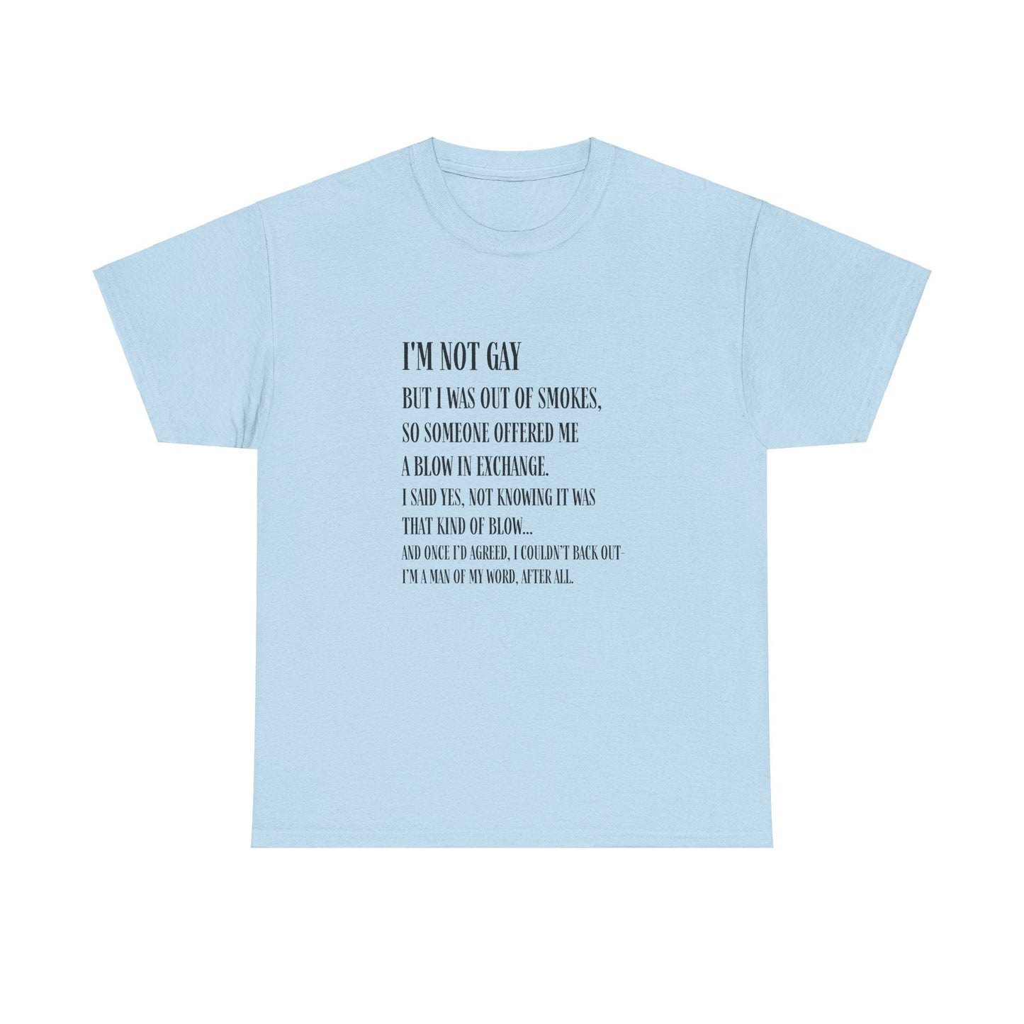 I'm Not Gay But I Was Out of Smokes | Tee - T-Shirt - The Lucky Wombat