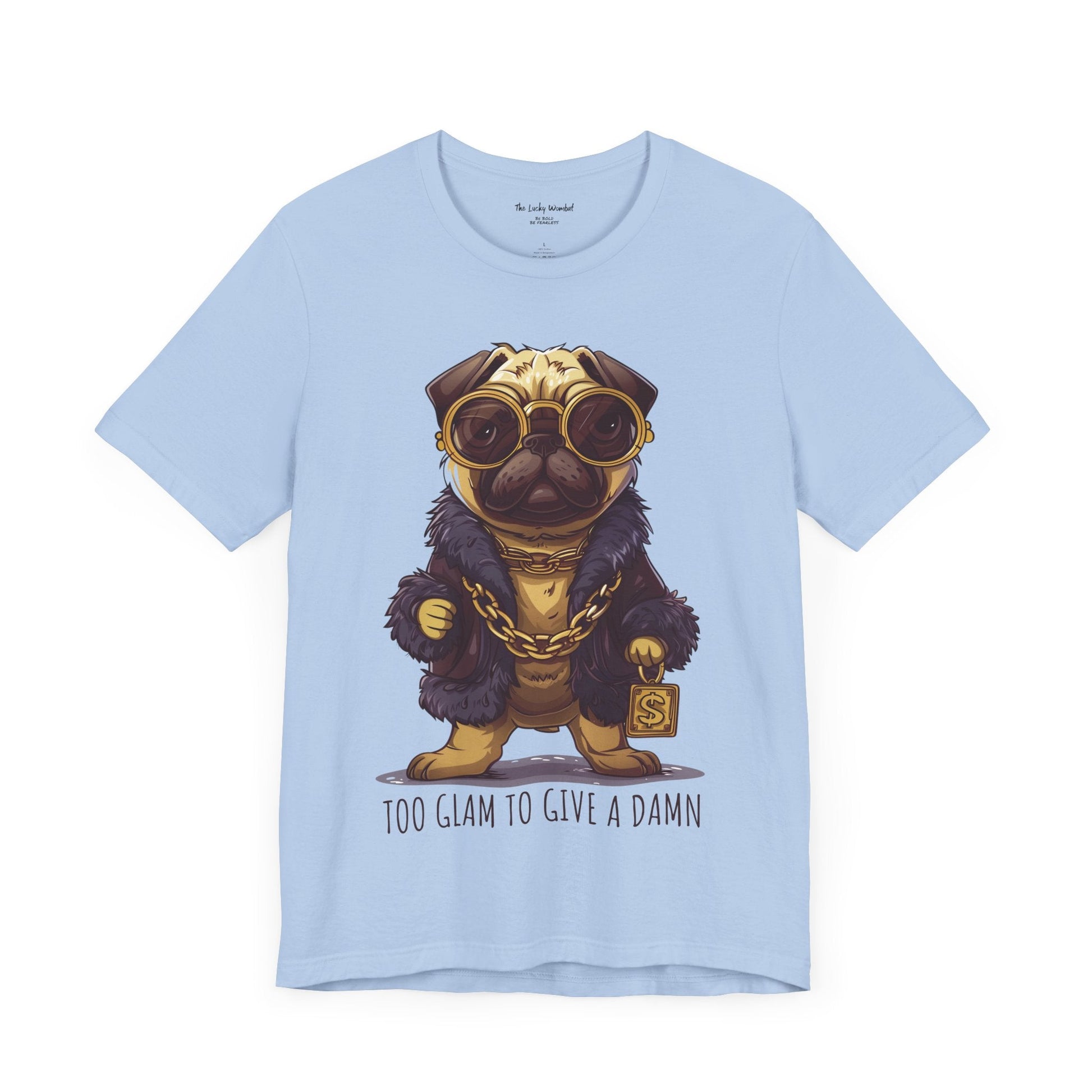 Pug Life T-shirt - Too Glam To Give a Damn - T-Shirt - The Lucky Wombat