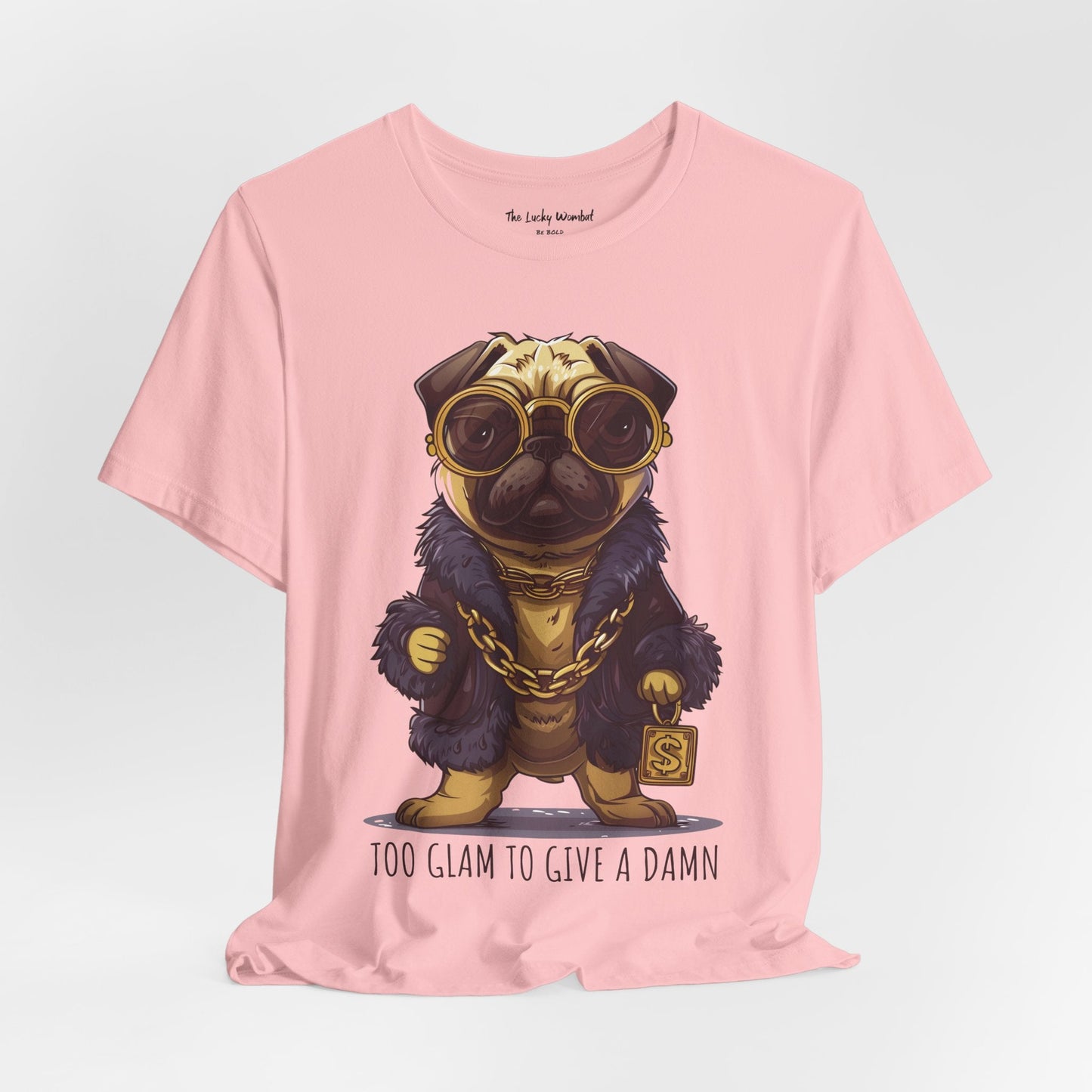 Pug Life T-shirt - Too Glam To Give a Damn - T-Shirt - The Lucky Wombat