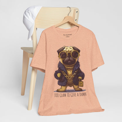 Pug Life T-shirt - Too Glam To Give a Damn - T-Shirt - The Lucky Wombat