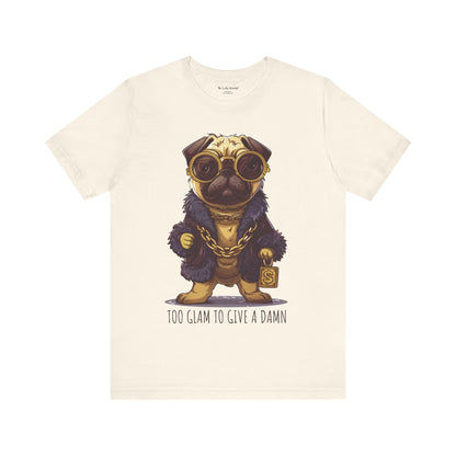 Pug Life T-shirt - Too Glam To Give a Damn - T-Shirt - The Lucky Wombat