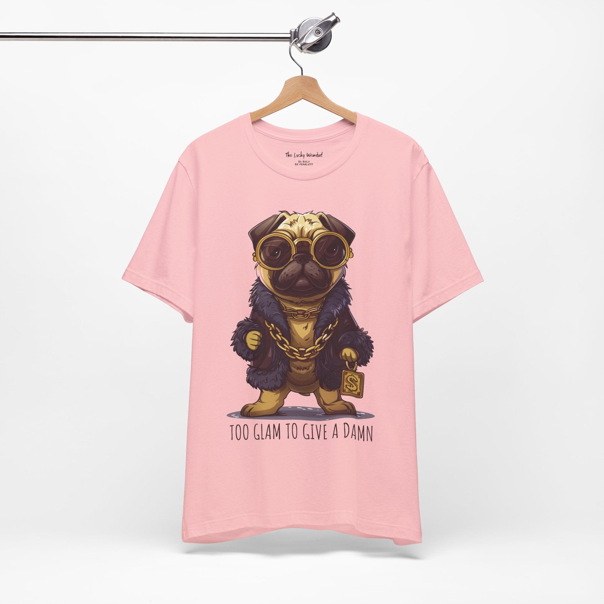 Pug Life T-shirt - Too Glam To Give a Damn - T-Shirt - The Lucky Wombat