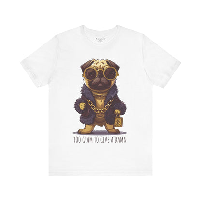 Pug Life T-shirt - Too Glam To Give a Damn - T-Shirt - The Lucky Wombat