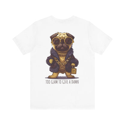 Pug Life T-shirt - Too Glam To Give a Damn - T-Shirt - The Lucky Wombat