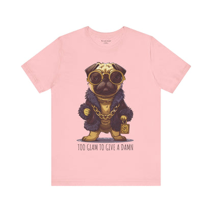 Pug Life T-shirt - Too Glam To Give a Damn - T-Shirt - The Lucky Wombat