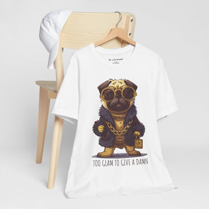 Pug Life T-shirt - Too Glam To Give a Damn - T-Shirt - The Lucky Wombat