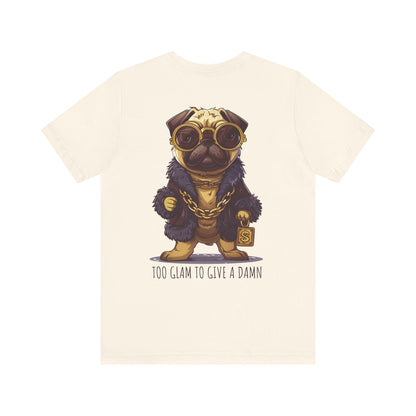 Pug Life T-shirt - Too Glam To Give a Damn - T-Shirt - The Lucky Wombat