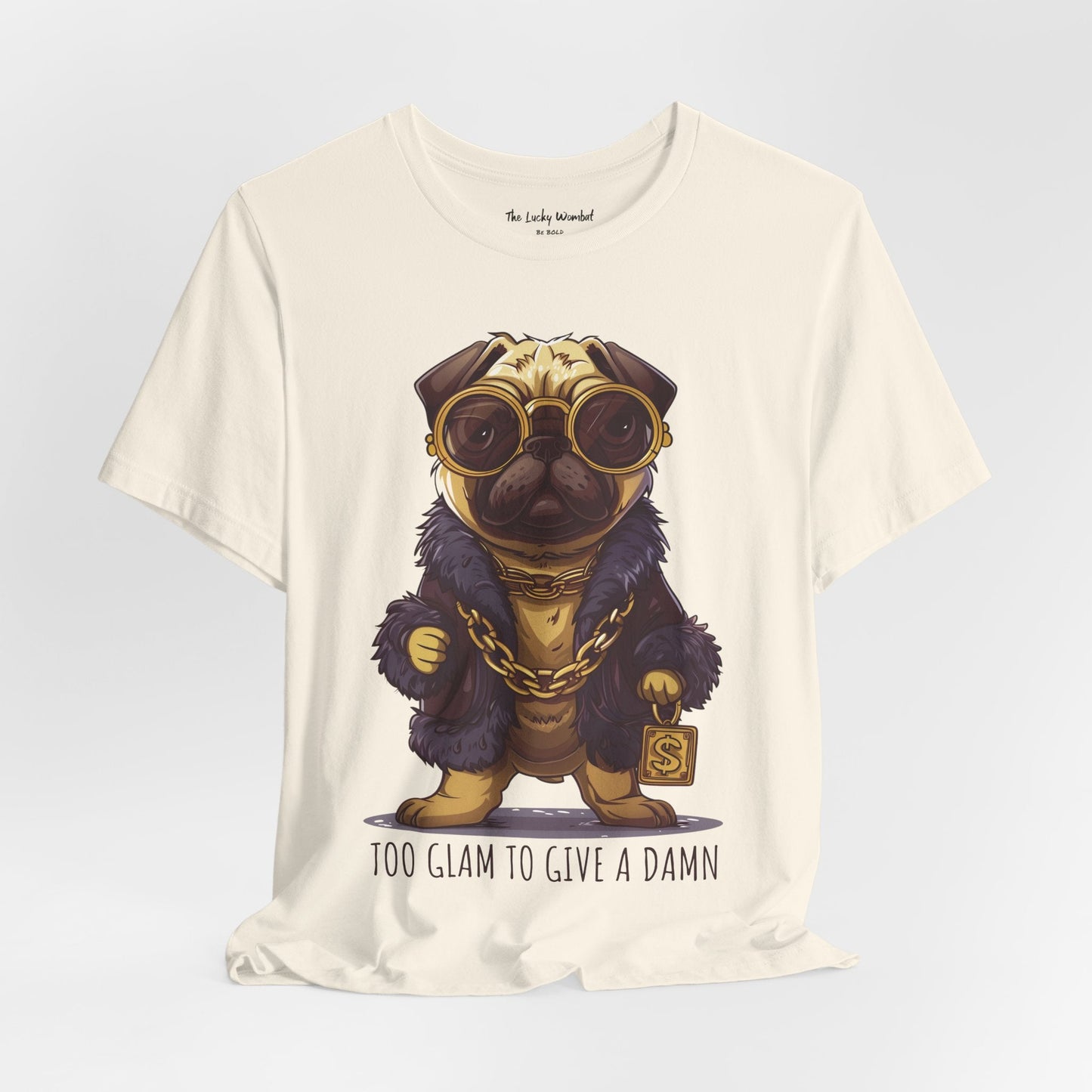 Pug Life T-shirt - Too Glam To Give a Damn - T-Shirt - The Lucky Wombat