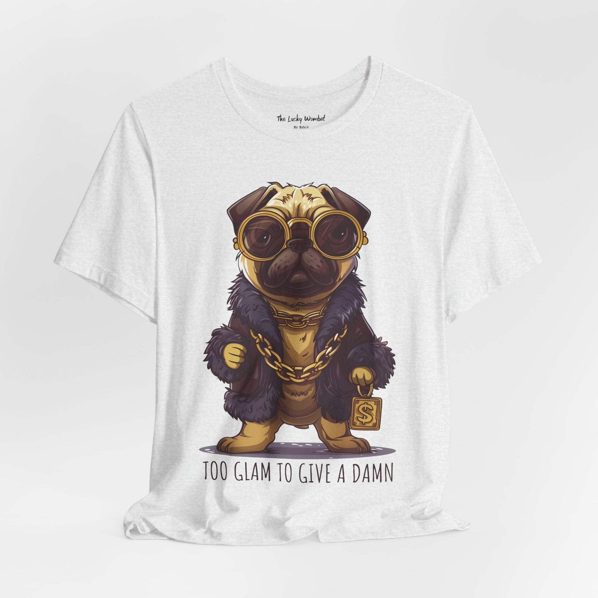 Pug Life T-shirt - Too Glam To Give a Damn - T-Shirt - The Lucky Wombat