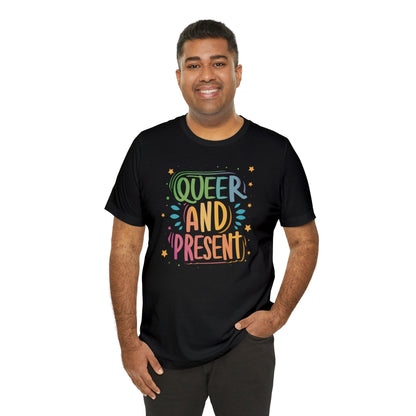 Queer and Present - Unisex T-shirt - T-Shirt - The Lucky Wombat