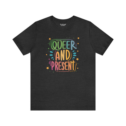 Queer and Present - Unisex T-shirt - T-Shirt - The Lucky Wombat