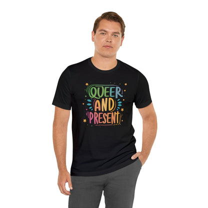 Queer and Present - Unisex T-shirt - T-Shirt - The Lucky Wombat